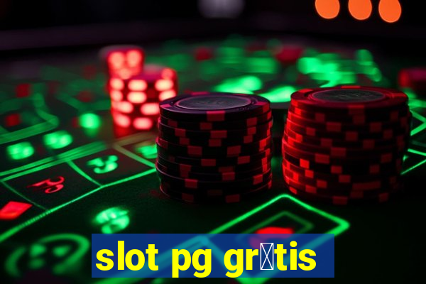 slot pg gr谩tis