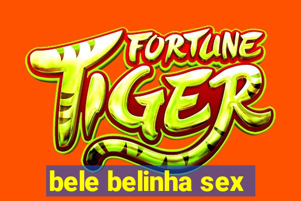 bele belinha sex