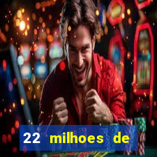 22 milhoes de cruzeiros hoje