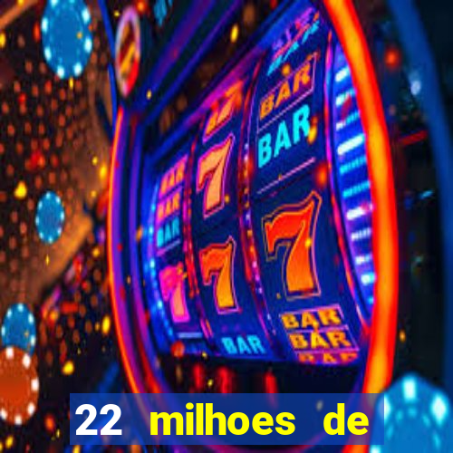 22 milhoes de cruzeiros hoje