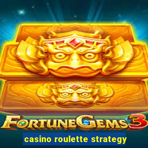 casino roulette strategy