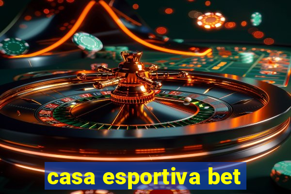 casa esportiva bet