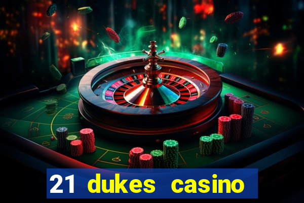 21 dukes casino sign up