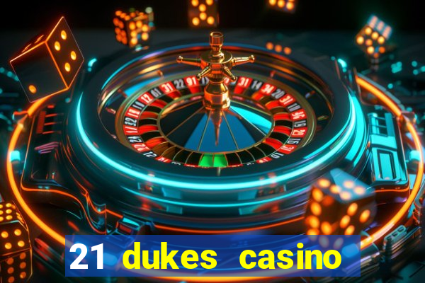 21 dukes casino sign up