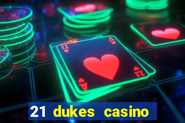 21 dukes casino sign up