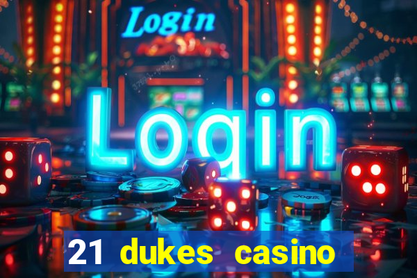 21 dukes casino sign up