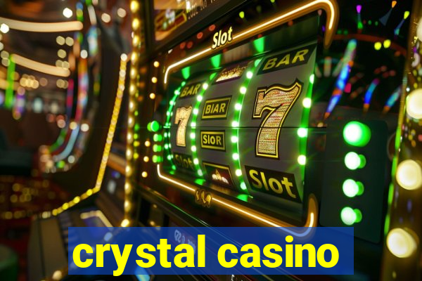 crystal casino