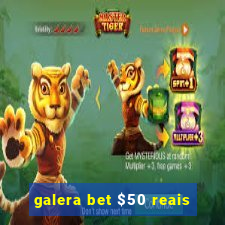 galera bet $50 reais