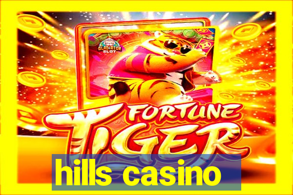 hills casino