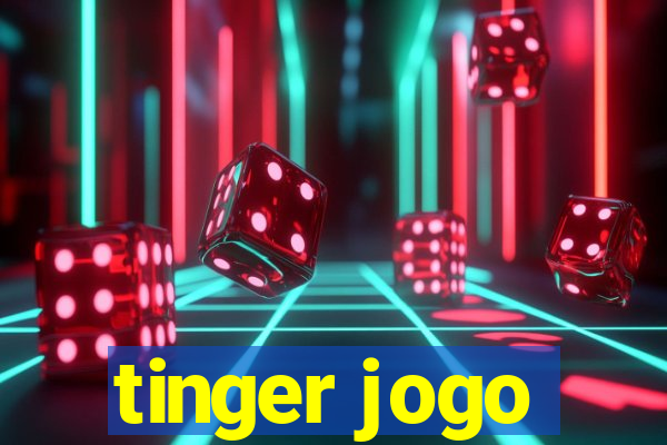 tinger jogo