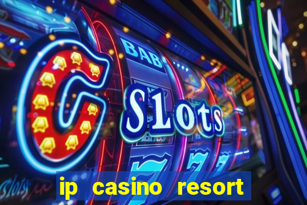 ip casino resort in biloxi mississippi