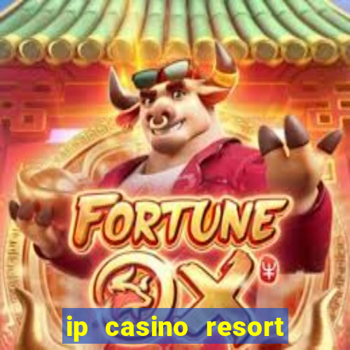 ip casino resort in biloxi mississippi