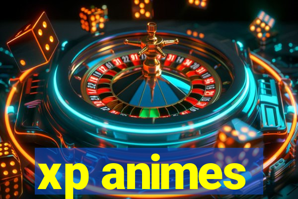 xp animes