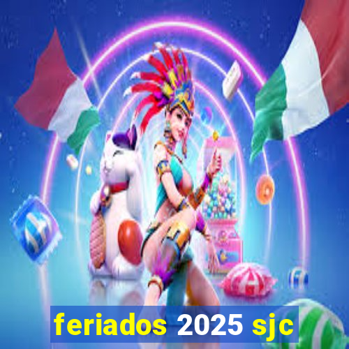 feriados 2025 sjc