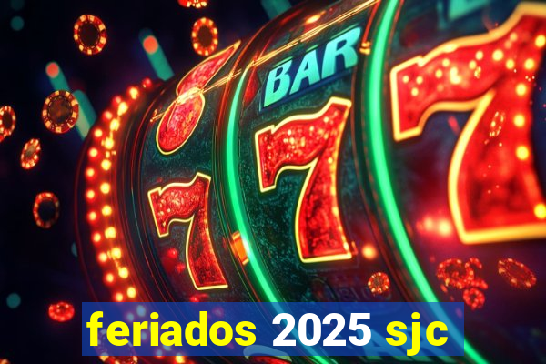 feriados 2025 sjc