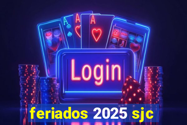 feriados 2025 sjc