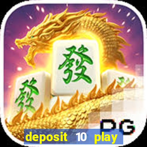 deposit 10 play with 40 casino