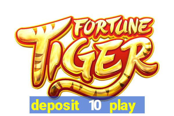 deposit 10 play with 40 casino