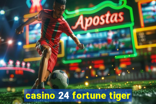 casino 24 fortune tiger