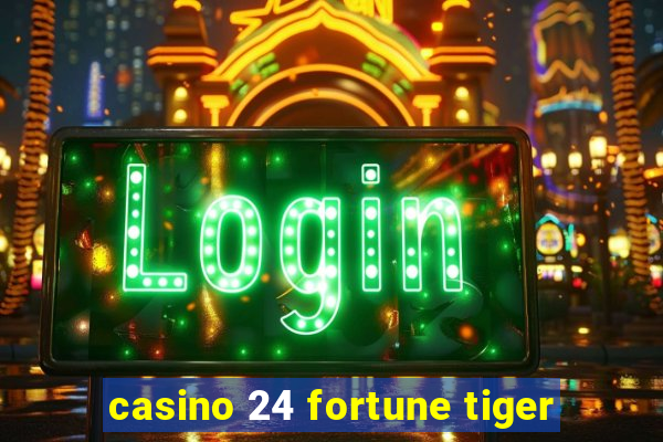 casino 24 fortune tiger