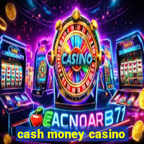 cash money casino