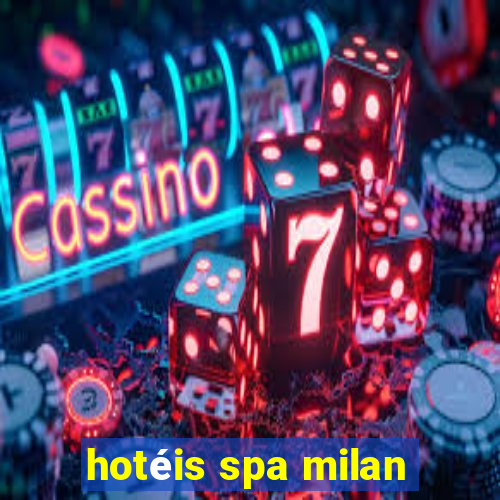 hotéis spa milan