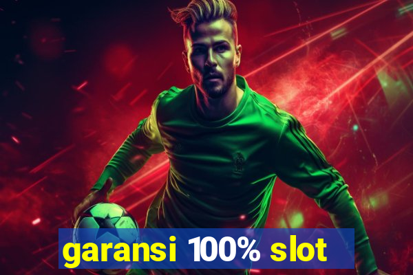 garansi 100% slot