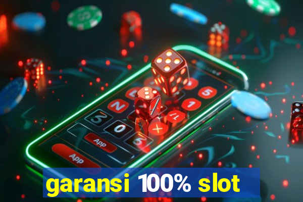 garansi 100% slot