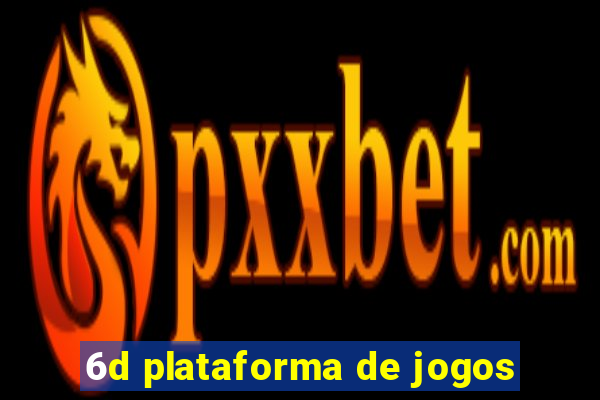 6d plataforma de jogos