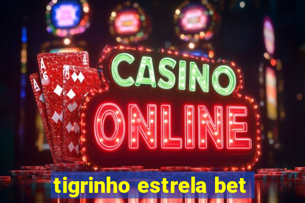 tigrinho estrela bet