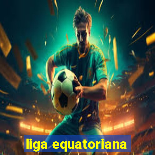 liga equatoriana