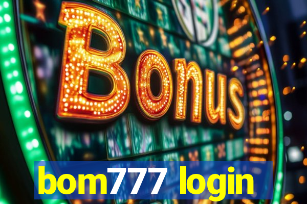 bom777 login