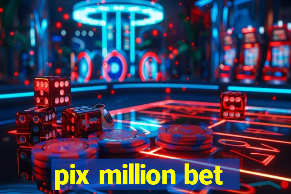 pix million bet