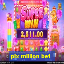 pix million bet