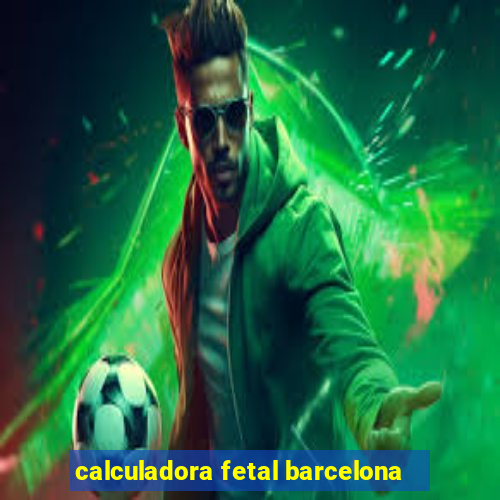 calculadora fetal barcelona