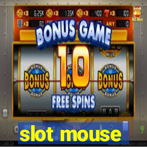 slot mouse