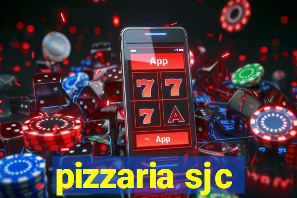 pizzaria sjc