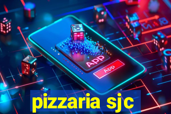 pizzaria sjc