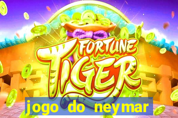 jogo do neymar para ganhar dinheiro