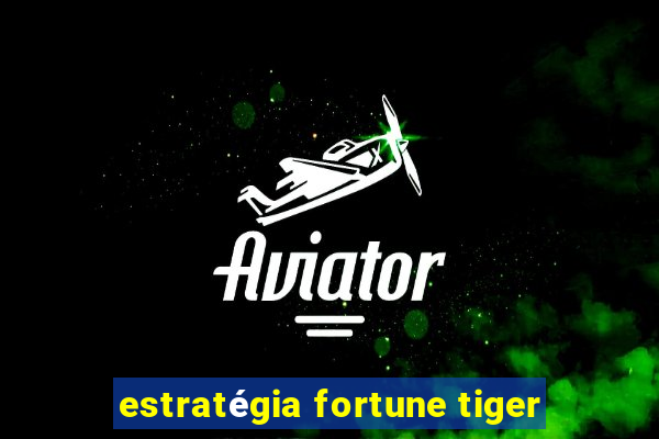 estratégia fortune tiger