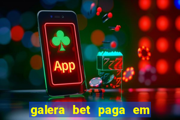 galera bet paga em quanto tempo