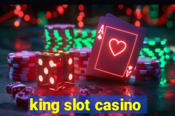 king slot casino