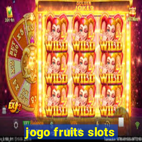 jogo fruits slots