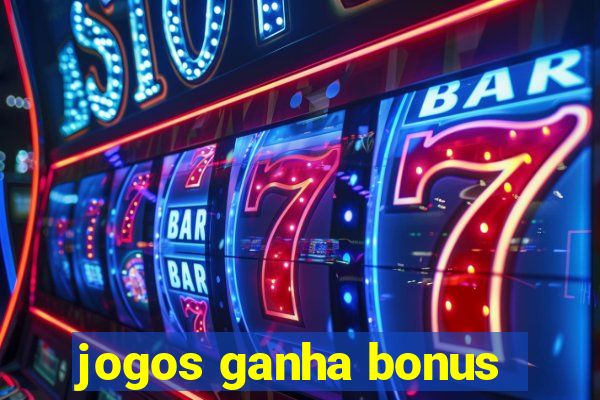 jogos ganha bonus