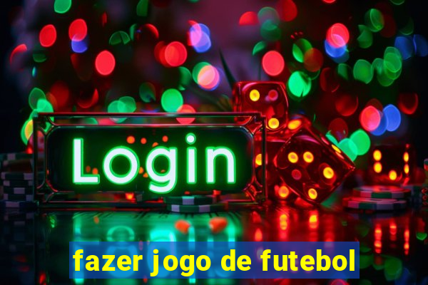 fazer jogo de futebol