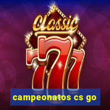 campeonatos cs go