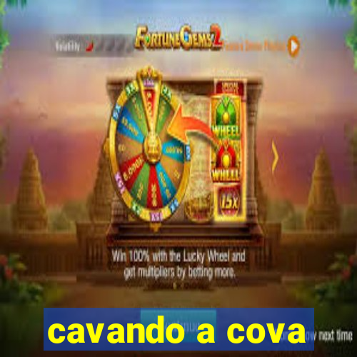 cavando a cova