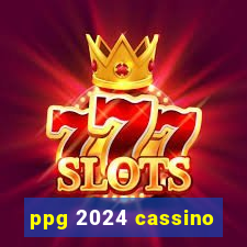 ppg 2024 cassino