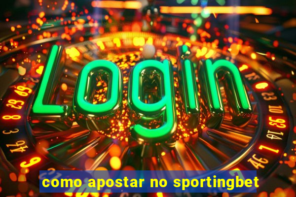 como apostar no sportingbet