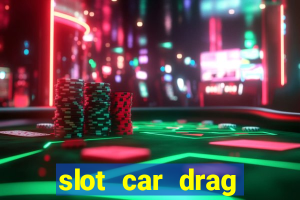 slot car drag racing set